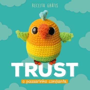 Receita Grátis - TRUST O PASSARINHO CONFIANTE